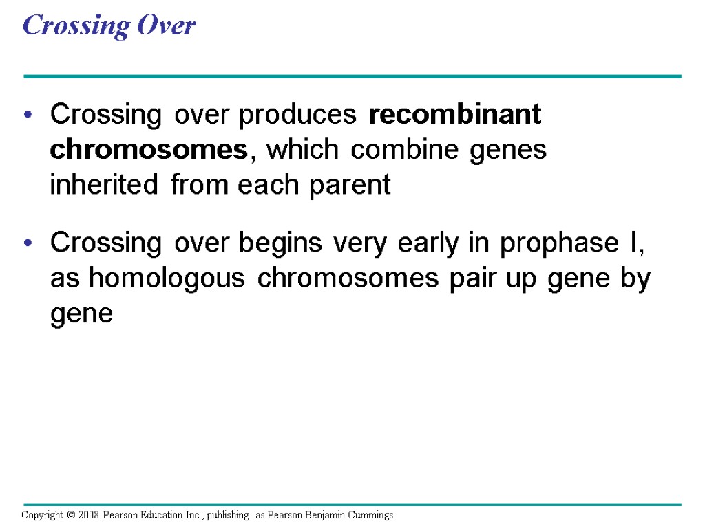 Crossing Over Crossing over produces recombinant chromosomes, which combine genes inherited from each parent